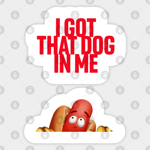 I Got That Dog In Me Sticker by Meat Beat